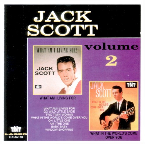 Jack Scott, Volume 2: What Am I Living For / What In The World's Come Over You封面