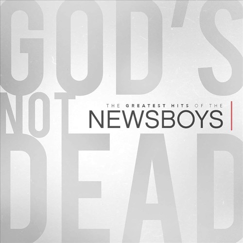 God’s Not Dead – the Greatest Hits of The Newsboys封面