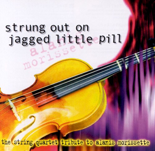 Strung Out on Jagged Little Pill: The String Quartet Tribute to Alanis Morissette封面