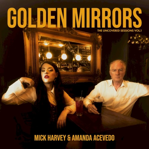 Golden Mirrors - The Uncovered Sessions Vol. 1封面