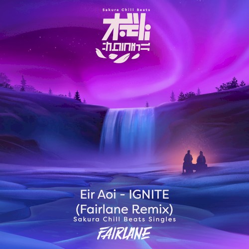 IGNITE (Fairlane remix) - Sakura Chill Beats Singles封面