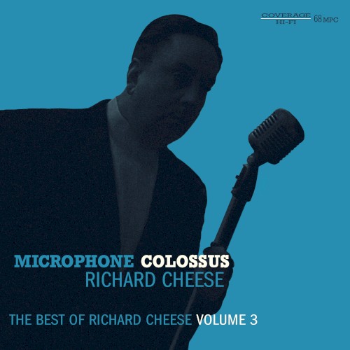 Microphone Colossus: The Best Of Richard Cheese, Volume 3封面