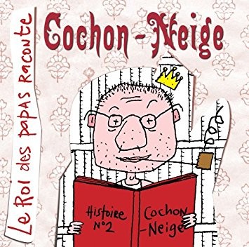 Le Roi des papas raconte : Cochon-neige封面