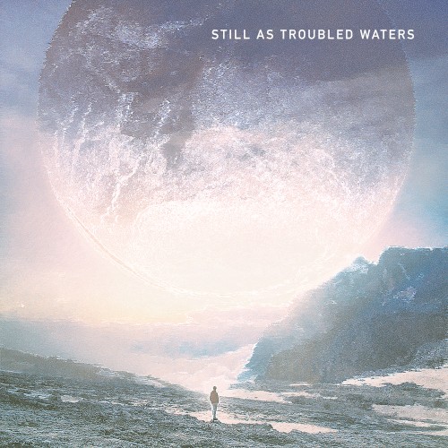 Still as Troubled Waters封面