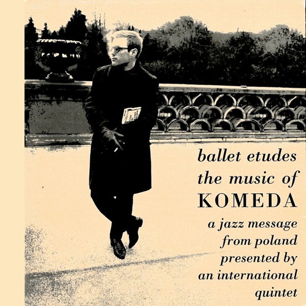 Ballet Etudes / The Music of Komeda - A Jazz Message From Poland Presented by an International Quintet封面