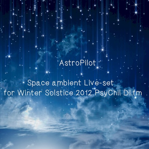 Space Ambient Live-set for Winter Solstice 2012 PsyChill DI.fm封面