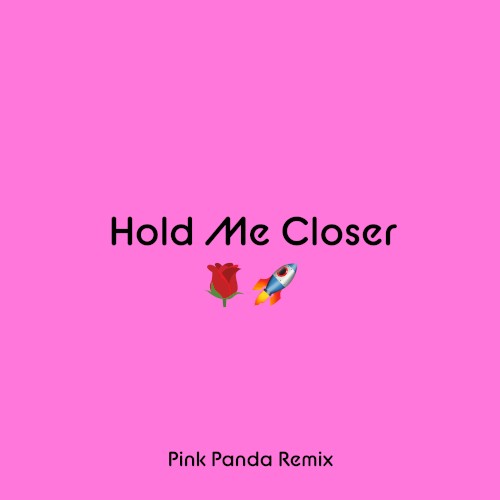 Hold Me Closer (Pink Panda remix)封面