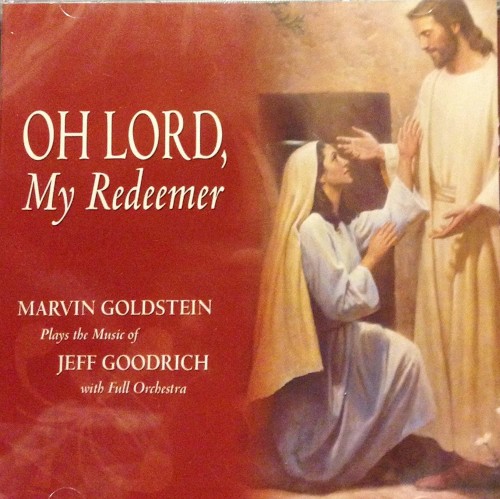 Oh Lord, My Redeemer: Marvin Goldstein Plays the Music of Jeff Goodrich封面