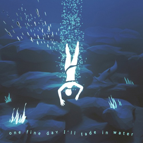 One Fine Day I'll Fade in Water封面