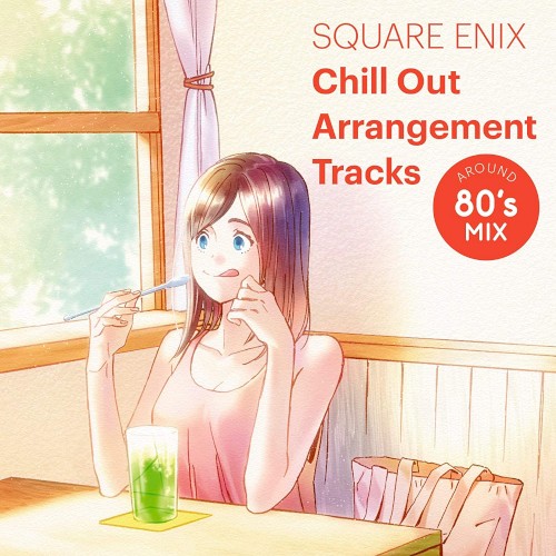 SQUARE ENIX Chill Out Arrangement Tracks – AROUND 80's MIX封面