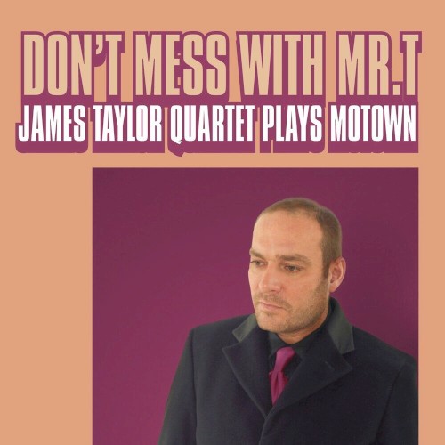 Don't Mess With Mr. T: James Taylor Quartet Plays Motown封面