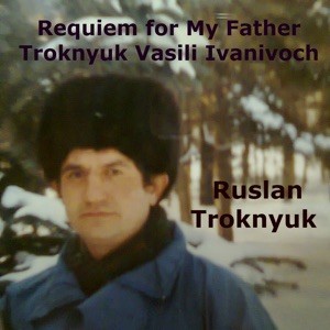 Requiem for My Father Troknyuk Vasili Ivanivoch封面