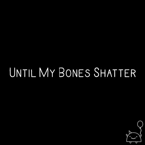 Until My Bones Shatter封面