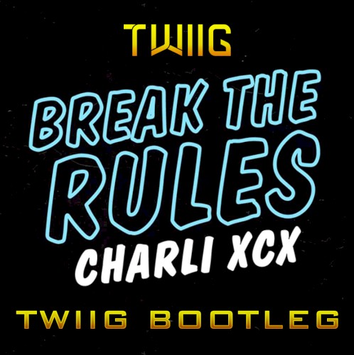 Break the Rules (TWIIG Bootleg)封面