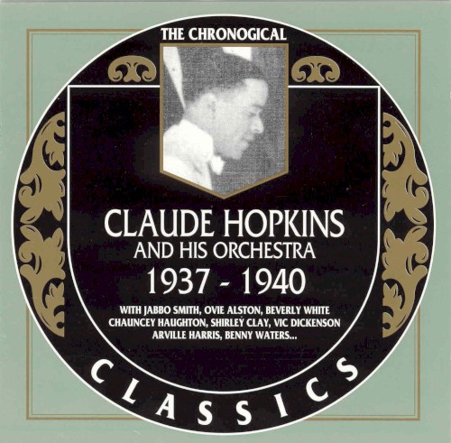 The Chronological Classics: Claude Hopkins and His Orchestra 1937-1940封面