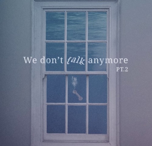 We Don’t Talk Anymore, Part 2封面