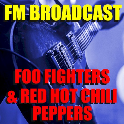 FM Broadcast Foo Fighters & Red Hot Chili Peppers封面