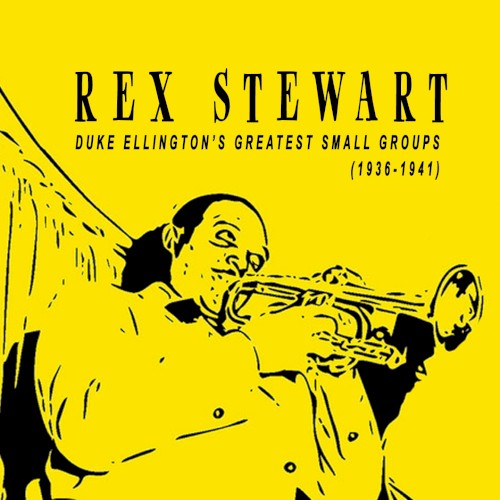 Rex Stewart: Duke Ellington’s Greatest Small Groups (1936–1941)封面