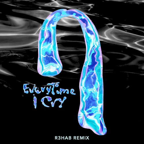 EveryTime I Cry (R3HAB remix)封面