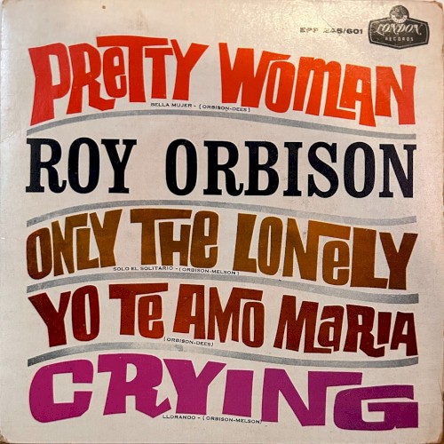 Pretty Woman / Only the Lonely / Yo te amo María / Crying封面