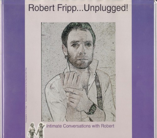 Robert Fripp... Unplugged! Intimate Conversations with Robert封面