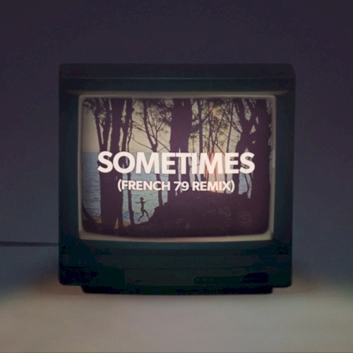 Sometimes (French 79 remix)封面