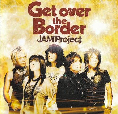 Get over the Border 〜JAM Project BEST COLLECTION VI〜封面