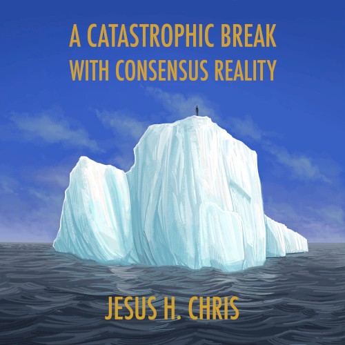 A Catastrophic Break With Consensus Reality封面