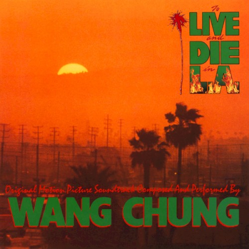 To Live and Die in L.A.: Music From the Motion Picture封面