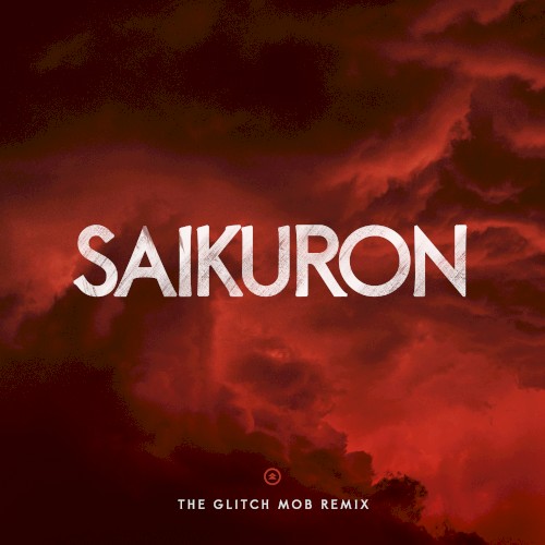 Saikuron (The Glitch Mob remix)封面