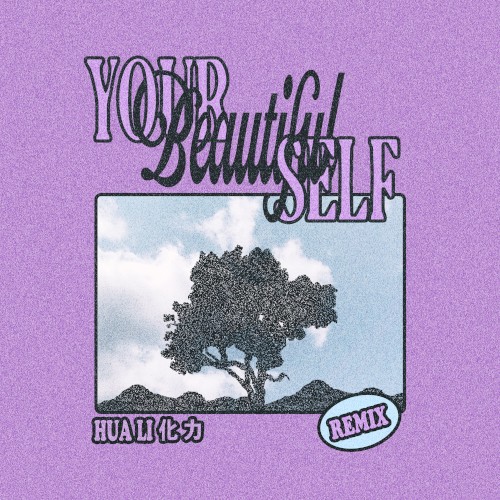 Your Beautiful Self (Hua Li 化力 remix)封面