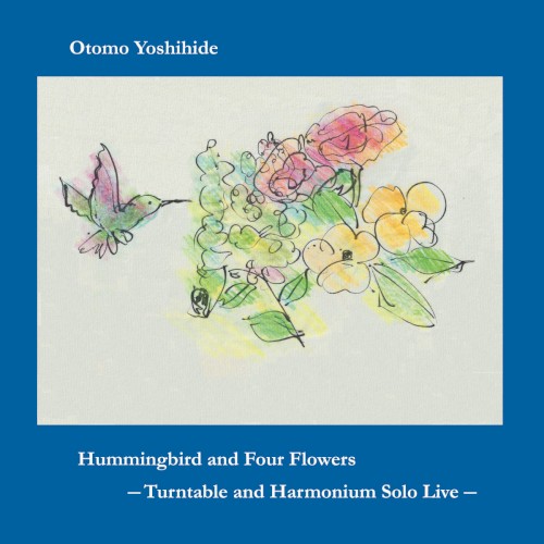 Hummingbird and Four Flowers: Turntable and Harmonium Solo Live封面
