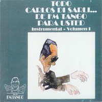 Todo Carlos Di Sarli... de FM Tango para Usted - Instrumental - vol.1封面