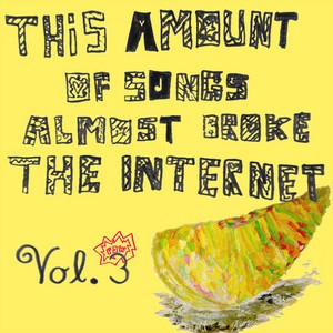 This Amount Of Songs Almost Broke The Internet, Vol. 3封面