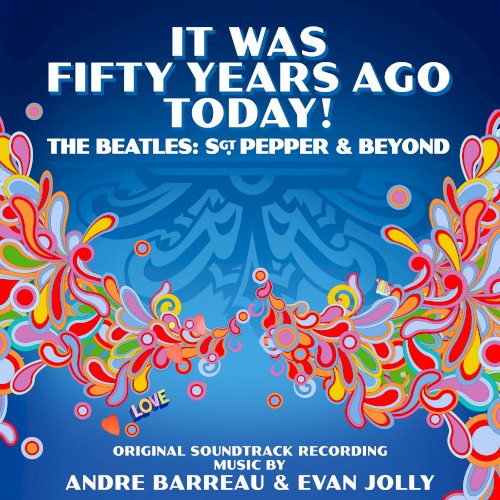 It Was Fifty Years Ago Today! The Beatles: Sgt. Pepper & Beyond (Original Soundtrack)封面