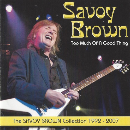 Too Much of a Good Thing: The Savoy Brown Collection 1992–2007封面