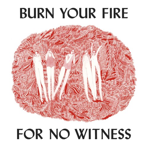 Burn Your Fire for No Witness封面