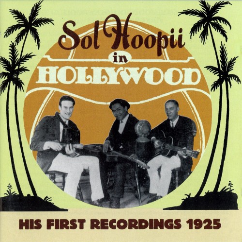 Sol Hoopii In Hollywood - His First Recordings 1925封面