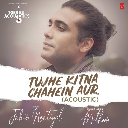 Tujhe Kitna Chahein Aur Acoustic (From "T-Series Acoustics")封面