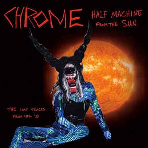 Half Machine From the Sun, the Lost Chrome Tracks From '79-'80封面