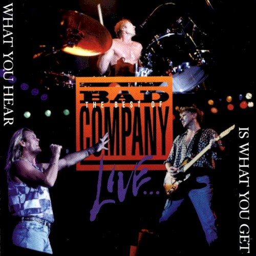 The Best Of Bad Company Live... What You Hear Is What You Get封面