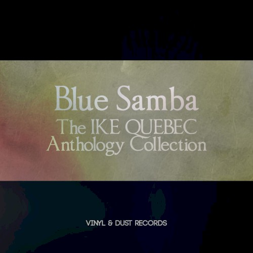 Blue Samba: The Ike Quebec Anthology Collection封面