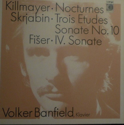 Killmayer: Nocturnes / Skrjabin: Trois Etudes / Sonate no. 10 / Fišer: IV. Sonate封面