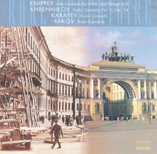 Knipper: Little Concerto for Violin and Strings in D / Khrennikov: Violin Concerto no. 1, op. 14 / Karayev: Violin Concerto / Rakov: Violin Concerto封面