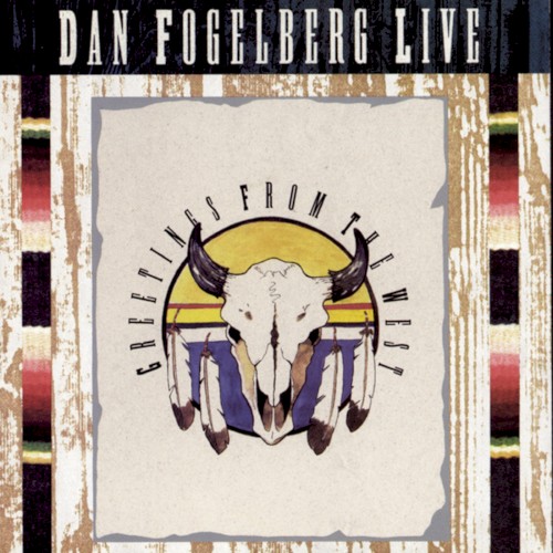 Dan Fogelberg Live: Greetings from the West封面