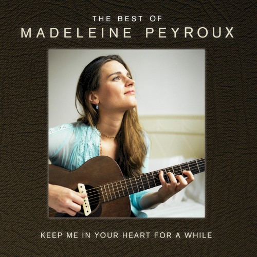 Keep Me in Your Heart for a While: The Best of Madeleine Peyroux封面