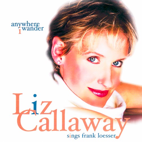 Anywhere I Wander: Liz Callaway Sings Frank Loesser封面