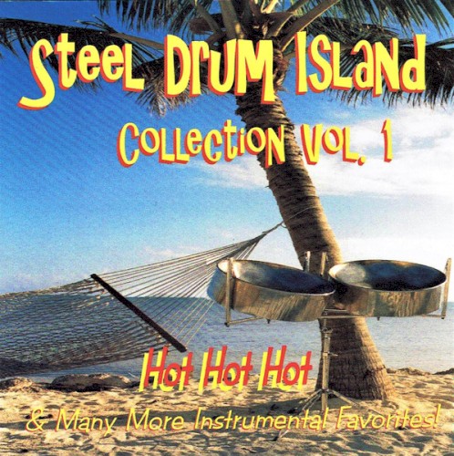 Steel Drum Island Collection, Vol. 1: Hot Hot Hot & Many More Instrumental Favorites!封面