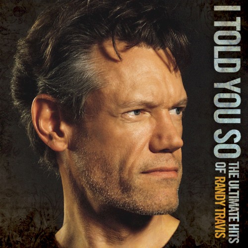 I Told You So: The Ultimate Hits of Randy Travis封面