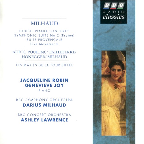 Milhaud: Double Piano Concerto / Symphonic Suite no. 2 (Protee) / Suite provençale (five movements) / Auric-Poulenc-Tailleferre-Honegger-Milhaud: Les Maries de la Tour Eiffel封面